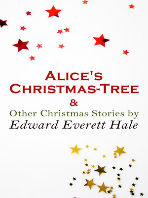 cover image of Alice's Christmas-Tree & Other Christmas Stories by Edward Everett Hale
